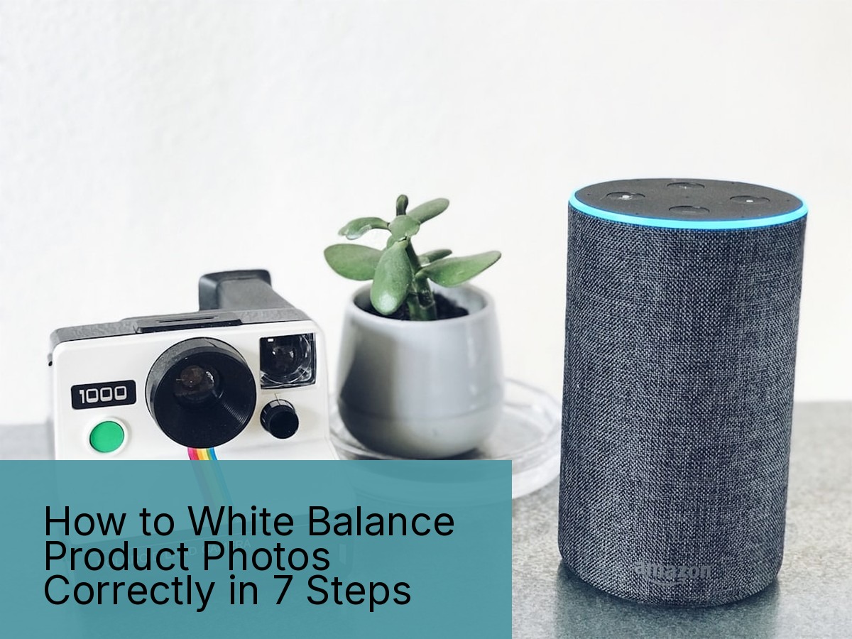 How to White Balance Product Photos Correctly in 7 Steps